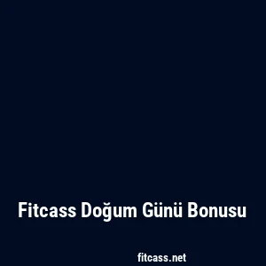Fitcass Doğum Günü Bonusu