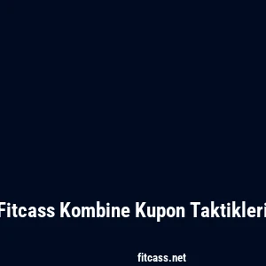 Fitcass Kombine Kupon Taktikleri