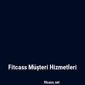 Fitcass Müşteri Hizmetleri