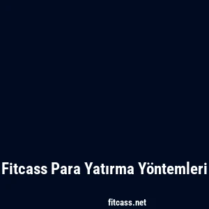 Fitcass Para Yatırma Yöntemleri